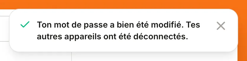 Notification « Ton mot de passe a bien été modifié. Tes autres appareils ont été déconnectés. »